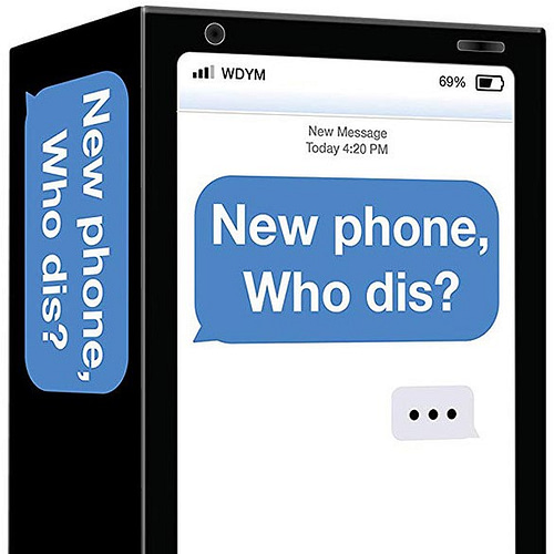 new phone who dis